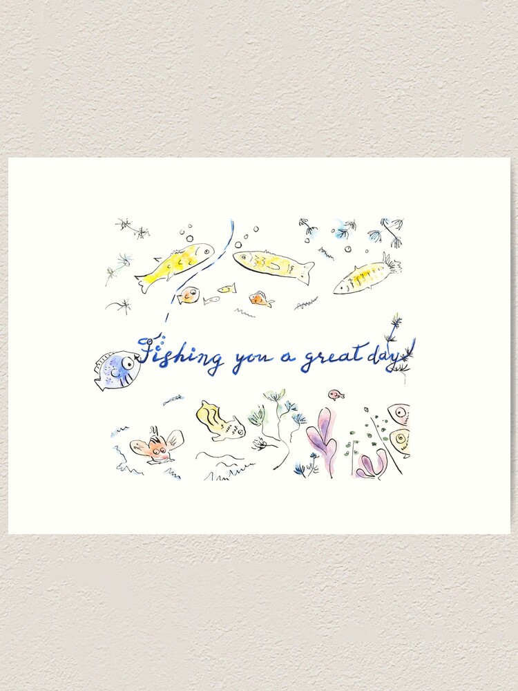 Alternate view of Fishing you a great day! Art Print
