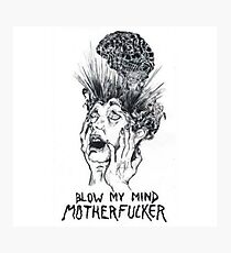 blow my mind motherfucker Photographic Print