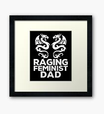 Raging Feminist Dad - Funny Dad Stuff Framed Art Print