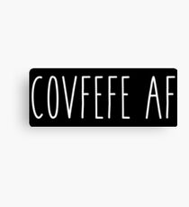 Covfefe AF Canvas Print
