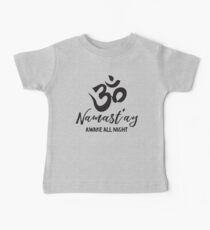 Namast'ay erwacht die ganze Nacht Baby Baby T-Shirt