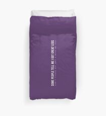 Some people tell me I got great legs Duvet Cover
