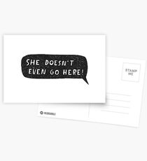 "She doesn't even go here!" Postcards