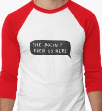 "Sie geht nicht mal hier hin!" Baseballshirt für Männer