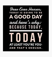 Today is Going to be a Good Day- Dear Evan Hansen Photographic Print