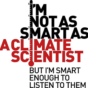 Artwork thumbnail, I'm Not As Smart as a Climate Scientist... – Red Type by designgood