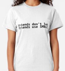 Friends don't run SMBv1 Classic T-Shirt