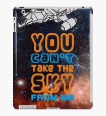 You cant take the sky from me! iPad Case/Skin