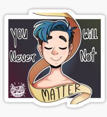You will never not matter Sticker