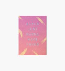 Girls Just Wanna Have Funds Art Board