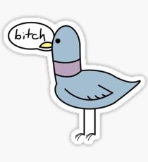 Bitch Pigeon Sticker