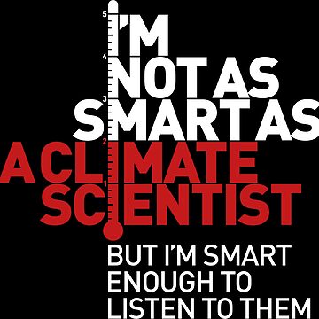 Artwork thumbnail, I'm Not As Smart as a Climate Scientist... – Red Type (Reversed) by designgood