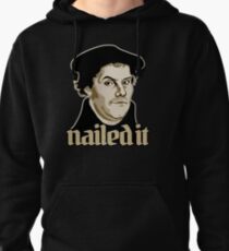 Martin Luther Nailed It Pullover Hoodie