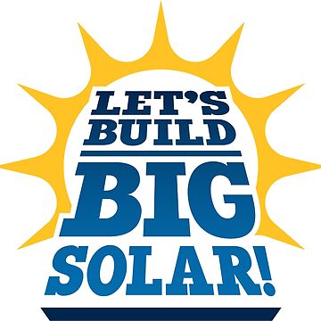 Artwork thumbnail, Let's Build Big Solar by designgood