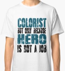 Colorist Hero Classic T-Shirt