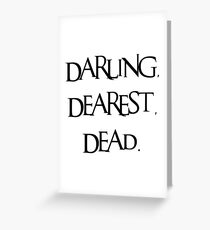 Darling, Dearest, Dead. Greeting Card