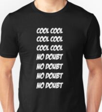 Cool Cool Cool No Doubt No Doubt No Doubt Unisex T-Shirt