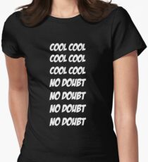Cool Cool Cool No Doubt No Doubt No Doubt Women's Fitted T-Shirt