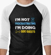 I'm not procrastinating... I'm doing side quests Men's Baseball ¾ T-Shirt
