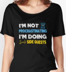 I'm not procrastinating... I'm doing side quests Women's Relaxed Fit T-Shirt