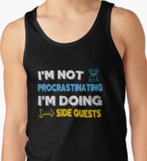 Camiseta de tirantes No estoy postergando ... Estoy haciendo misiones secundarias