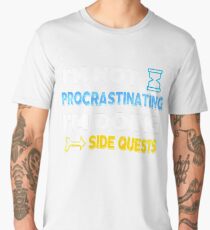 I'm not procrastinating... I'm doing side quests Men's Premium T-Shirt