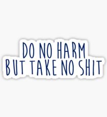 Do No Harm But Take No Shit Sticker