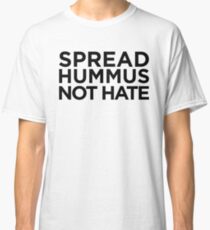 Spread Hummus Not Hate Classic T-Shirt