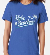 Hola Beaches! Tri-blend T-Shirt