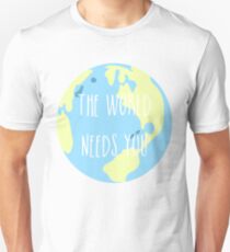 The world needs you Unisex T-Shirt