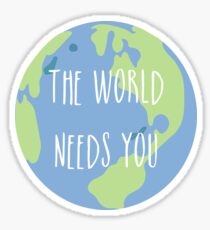 The world needs you Sticker