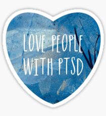 Love people with PTSD Sticker