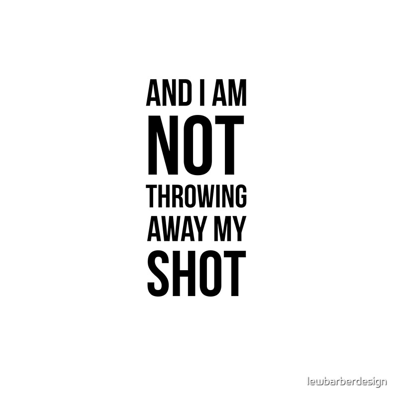 Not Throwing Away My Shot Posters Redbubble