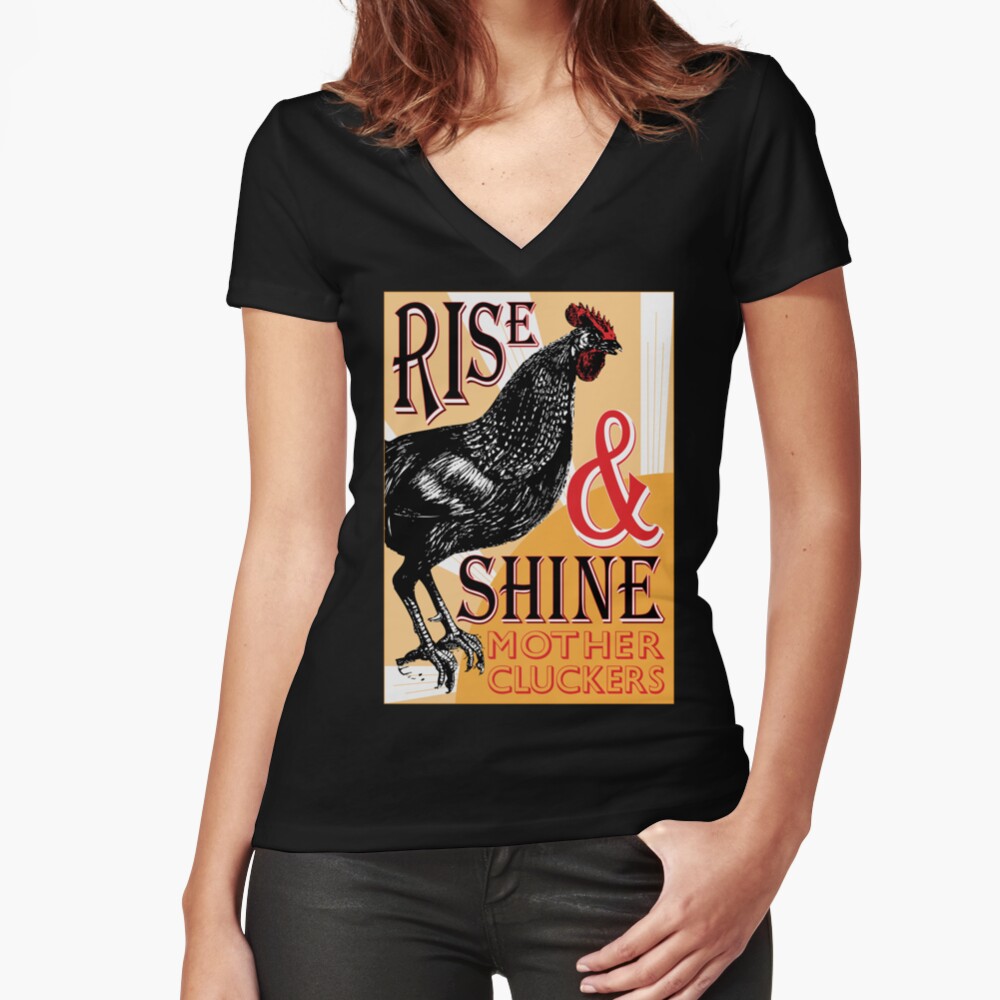 Rise and Shine Mother Cluckers | Vintage Rooster | Nature's Alarm Clock | Fitted V-Neck T-Shirt