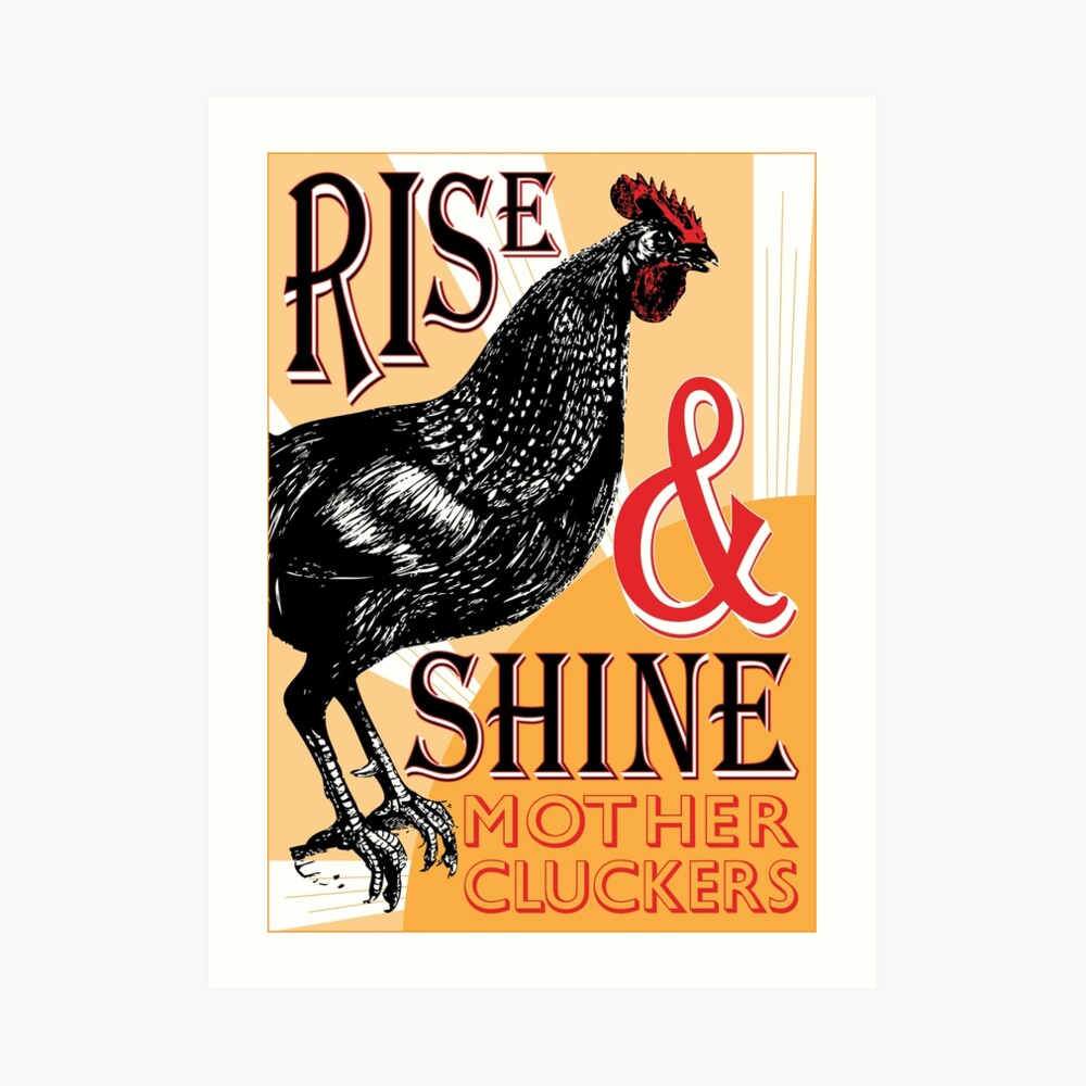 Rise and Shine Mother Cluckers | Vintage Rooster | Nature's Alarm Clock | Art Print