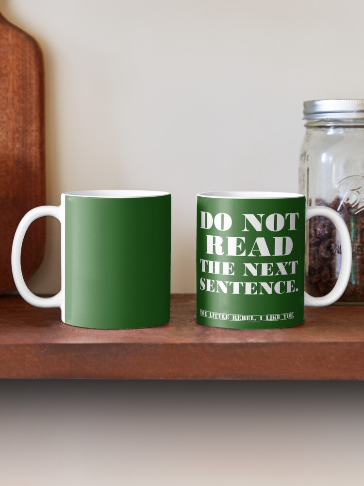 "DO NOT READ THE NEXT SENTENCE" Mug by Divertions Redbubble