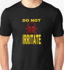 DO NOT IRRITATE Unisex T-Shirt