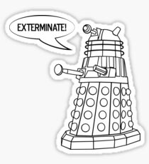 You'll be Exterminated! Sticker