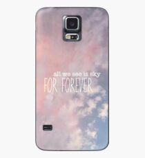 all we see is sky for forever design Case/Skin for Samsung Galaxy