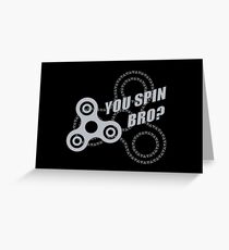 You Spin Bro? Greeting Card