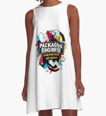 PACKAGING ENGINEER - NO BODY KNOWS A-Line Dress