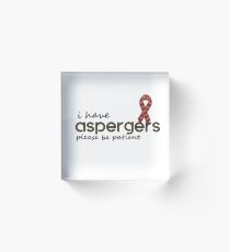 I have Aspergers please be patient Acrylic Block