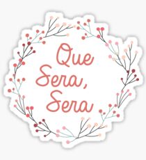 Que sera sera | French Quote Sticker