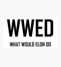 What Would Elon Do- Funny Elon Musk Design Photographic Print
