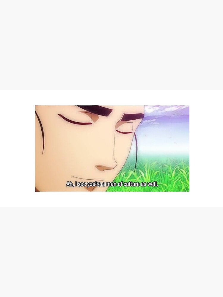 I See You Re A Man Of Culture