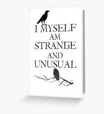 I Myself Am Strange & Unusual Greeting Card