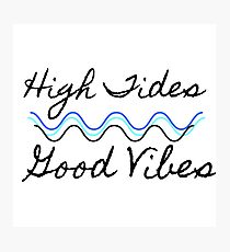 High Tides, Good Vibes Photographic Print