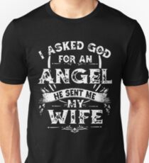 I asked god for an angel he sent me my wife t-shirts Unisex T-Shirt