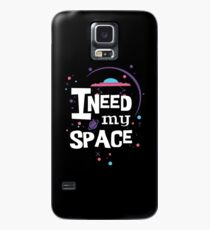 I Need My Space Case/Skin for Samsung Galaxy