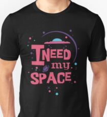 I Need My Space Unisex T-Shirt